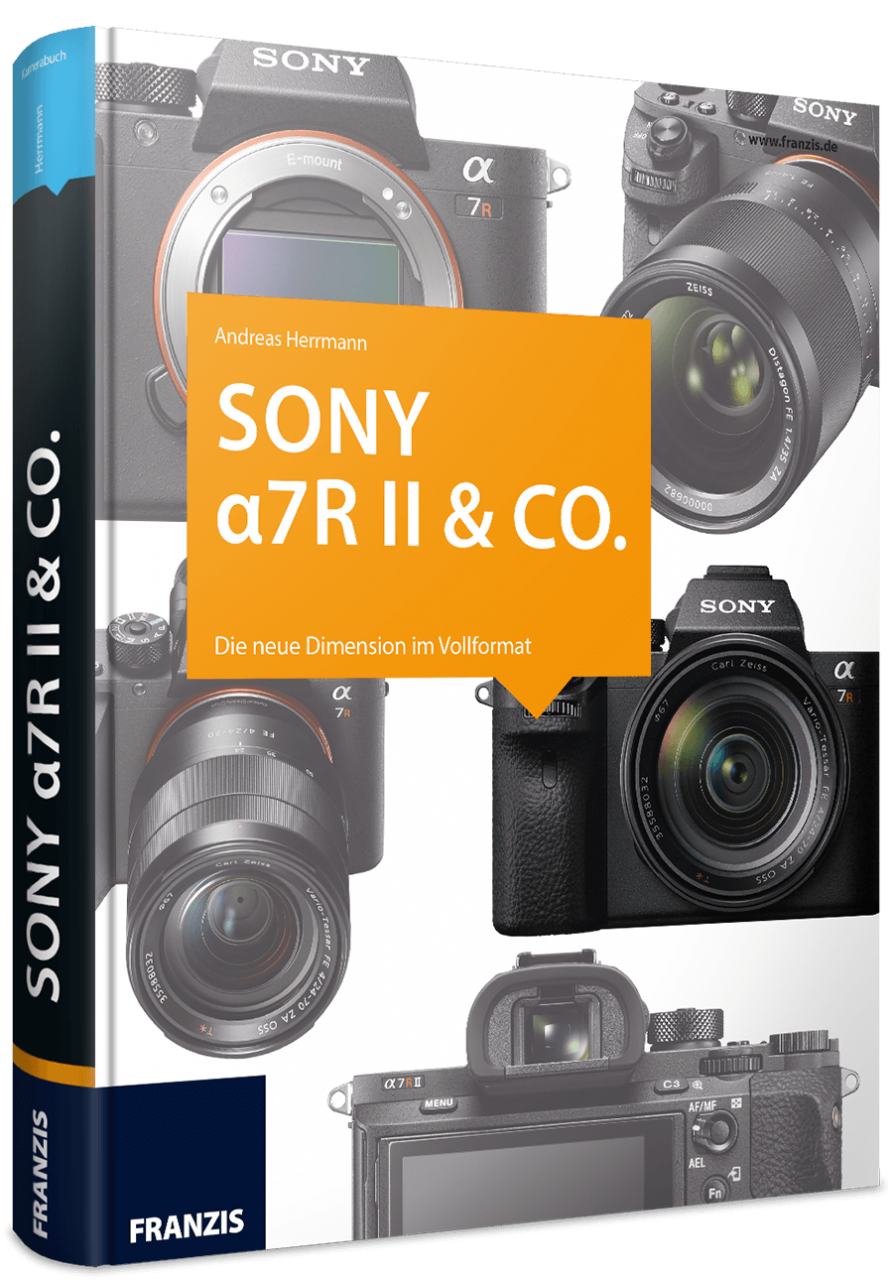 Sony α7R II & Co. - Das Kamerabuch