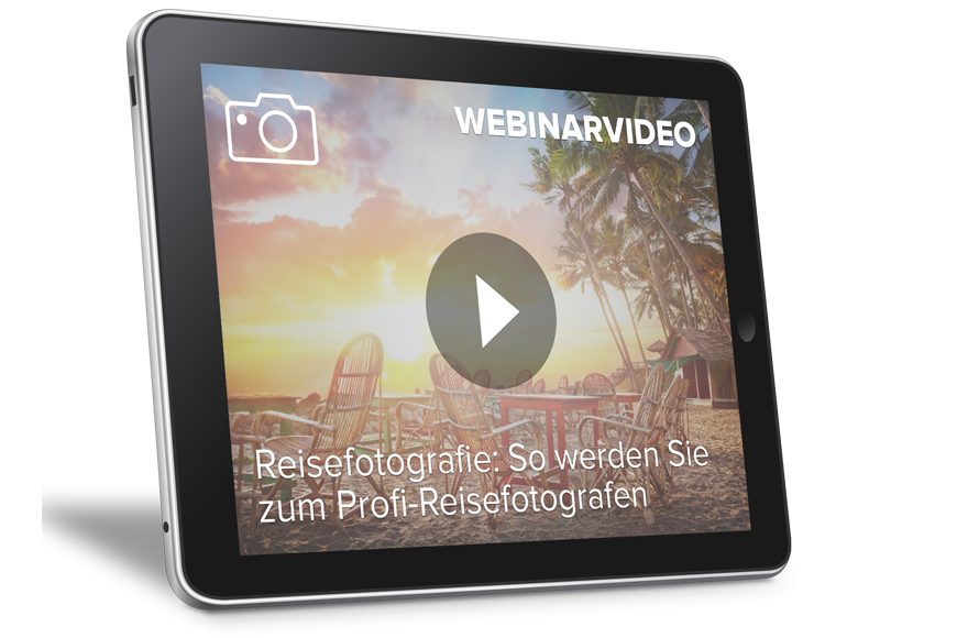 Webinarvideo: Reisefotografie – So werden Sie zum Profi-Reisefotografen