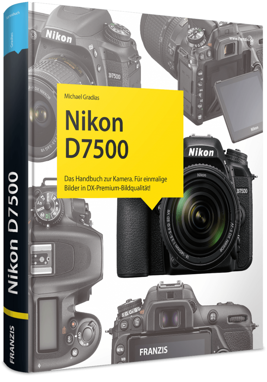 Nikon D7500 - Das Kamerabuch