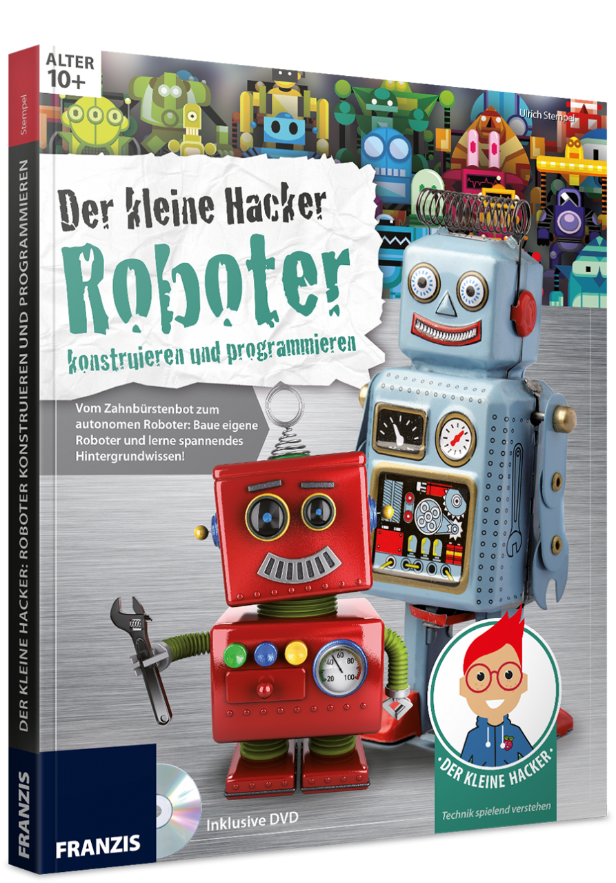 Der kleine Hacker - Roboter konstruieren und programmieren