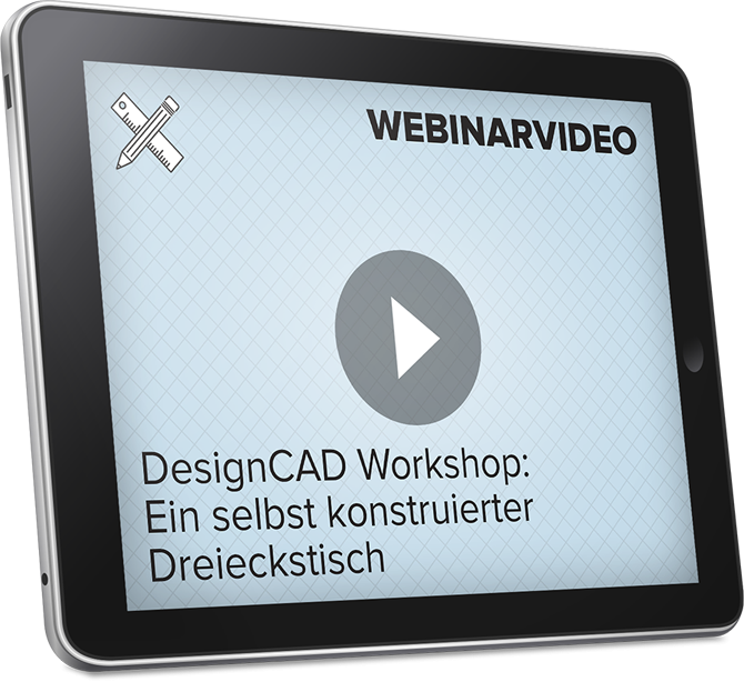 Webinarvideo: DesignCAD: Ein selbst konstruierter Dreieckstisch