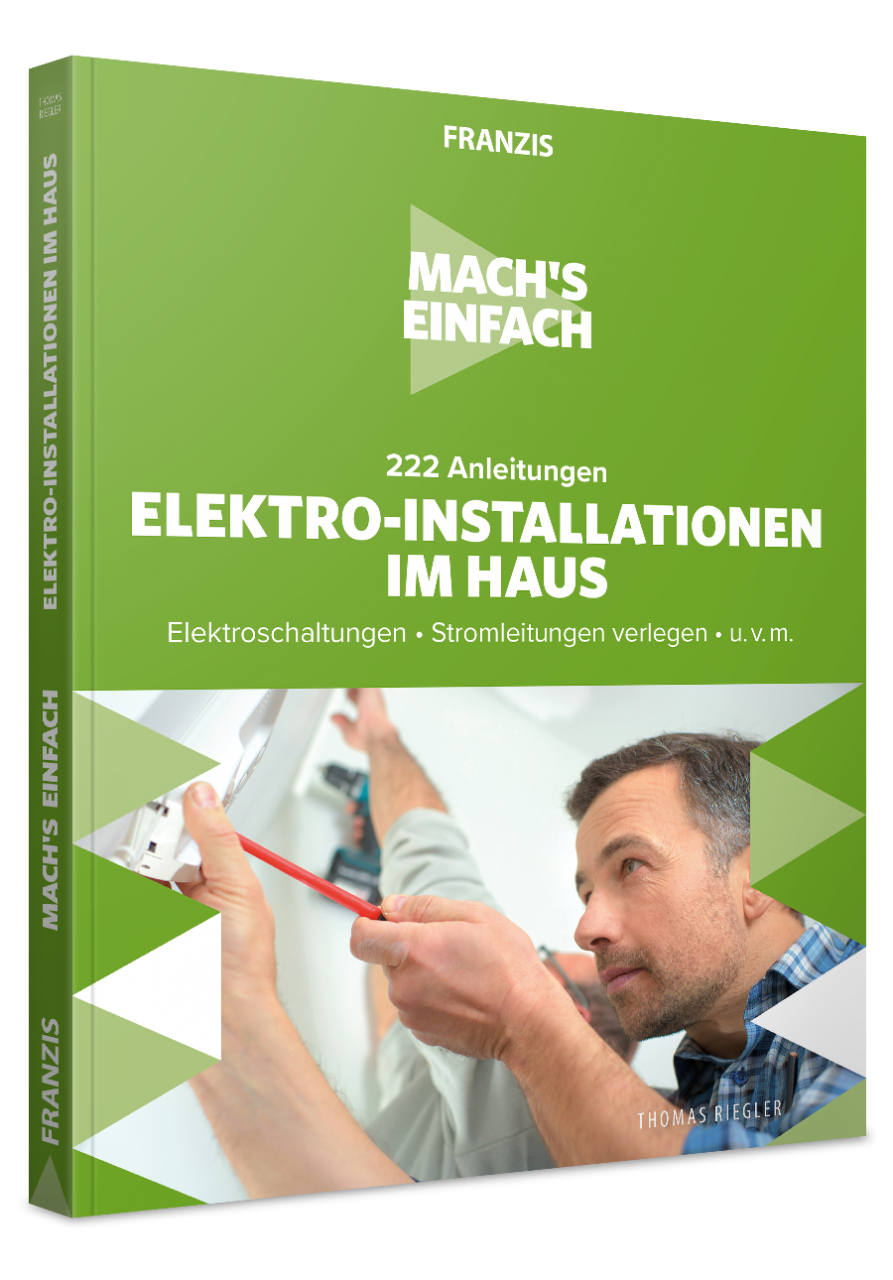222 Anleitungen Elektro-Installationen im Haus - Mach's einfac