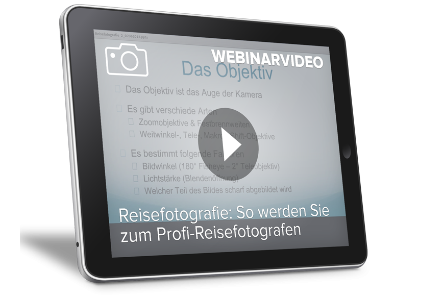 Webinarvideo: Reisefotografie – So werden Sie zum Profi-Reisefotografen
