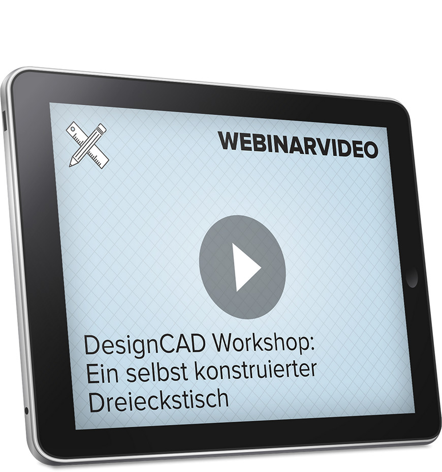 Webinarvideo: DesignCAD: Ein selbst konstruierter Dreieckstisch
